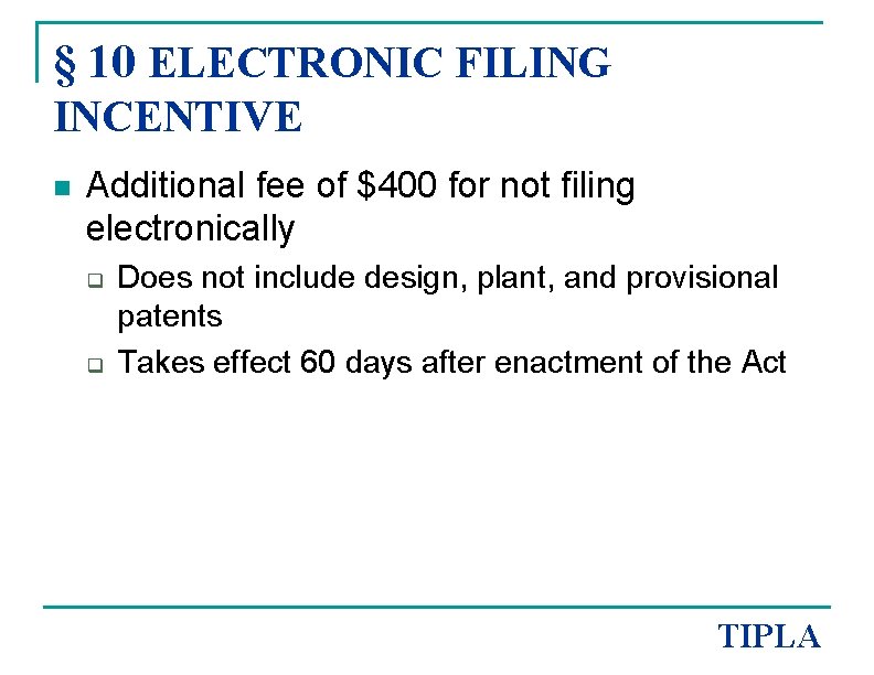 § 10 ELECTRONIC FILING INCENTIVE n Additional fee of $400 for not filing electronically