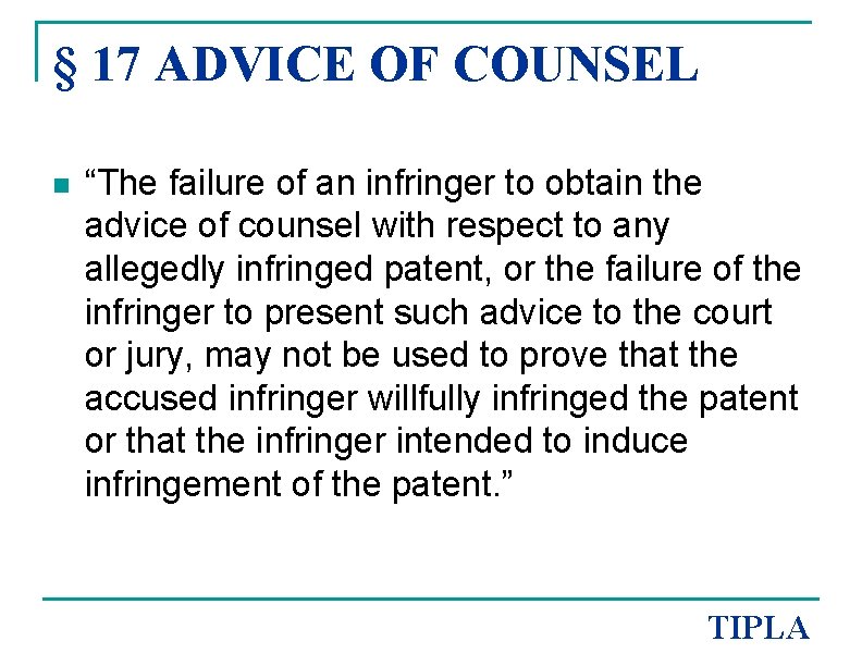 § 17 ADVICE OF COUNSEL n “The failure of an infringer to obtain the