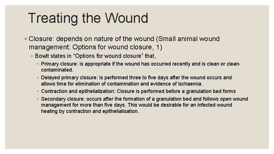 Treating the Wound ◦ Closure: depends on nature of the wound (Small animal wound