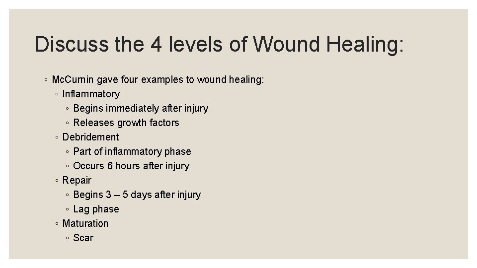 Discuss the 4 levels of Wound Healing: ◦ Mc. Curnin gave four examples to
