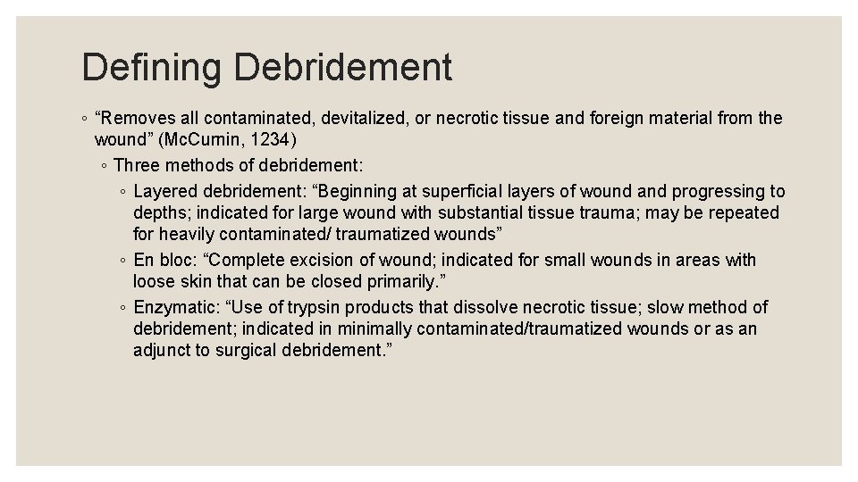 Defining Debridement ◦ “Removes all contaminated, devitalized, or necrotic tissue and foreign material from
