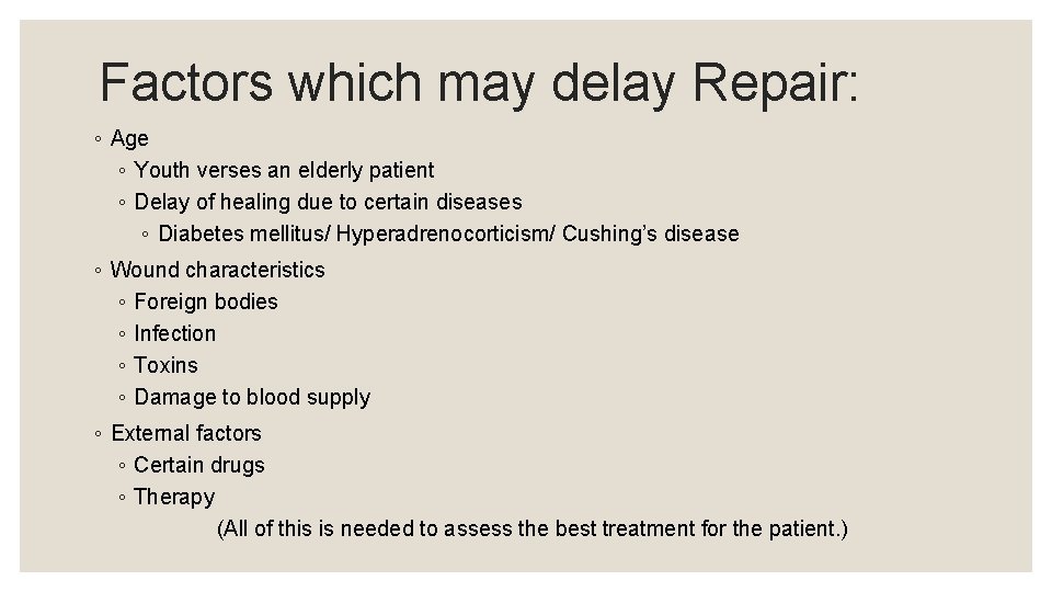 Factors which may delay Repair: ◦ Age ◦ Youth verses an elderly patient ◦