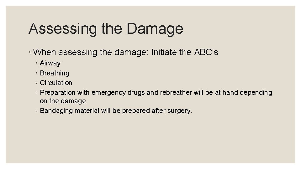 Assessing the Damage ◦ When assessing the damage: Initiate the ABC’s ◦ Airway ◦