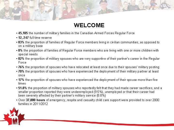 WELCOME • 45, 105 the number of military families in the Canadian Armed Forces