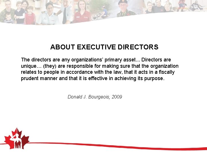 ABOUT EXECUTIVE DIRECTORS The directors are any organizations’ primary asset. . . Directors are
