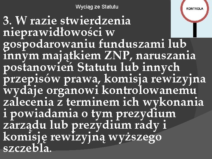 Wyciąg ze Statutu 3. W razie stwierdzenia nieprawidłowości w gospodarowaniu funduszami lub innym majątkiem