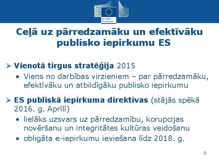 Ceļā uz pārredzamāku un efektīvāku publisko iepirkumu ES Ø Vienotā tirgus stratēģija 2015 •