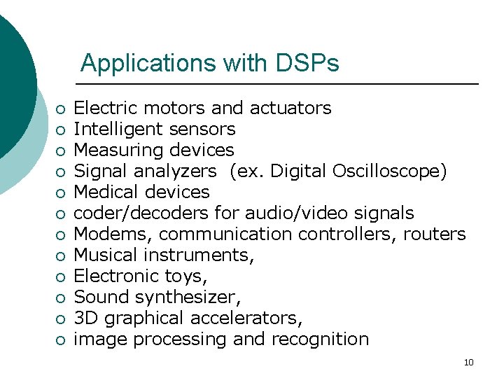 Applications with DSPs ¡ ¡ ¡ Electric motors and actuators Intelligent sensors Measuring devices