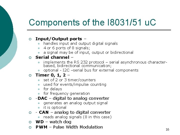 Components of the I 8031/51 u. C ¡ Input/Output ports – l l l