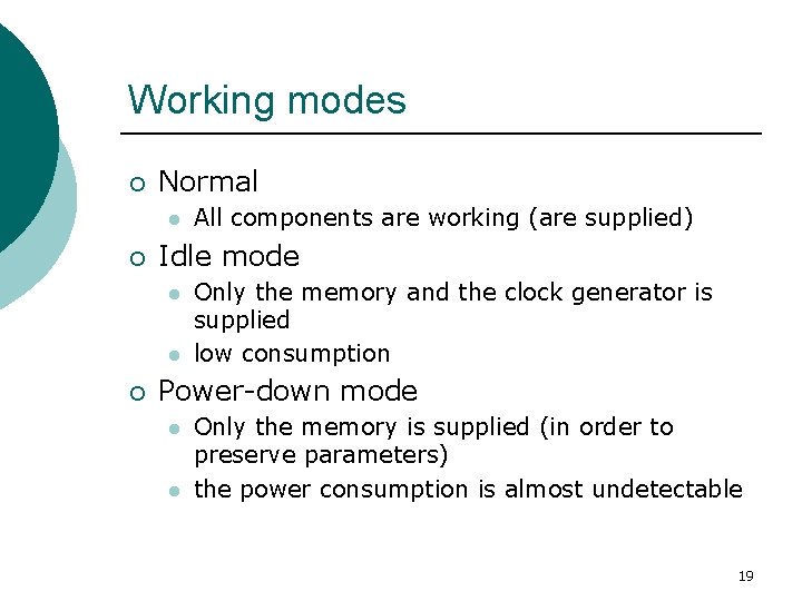 Working modes ¡ Normal l ¡ Idle mode l l ¡ All components are