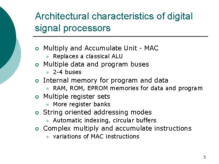 Architectural characteristics of digital signal processors ¡ Multiply and Accumulate Unit - MAC l