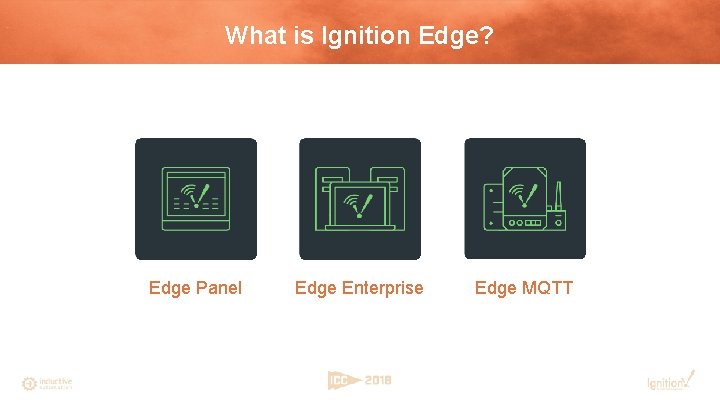 What is Ignition Edge? Edge Panel Edge Enterprise Edge MQTT 