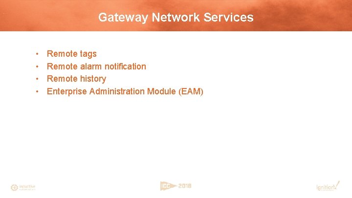 Gateway Network Services • • Remote tags Remote alarm notification Remote history Enterprise Administration