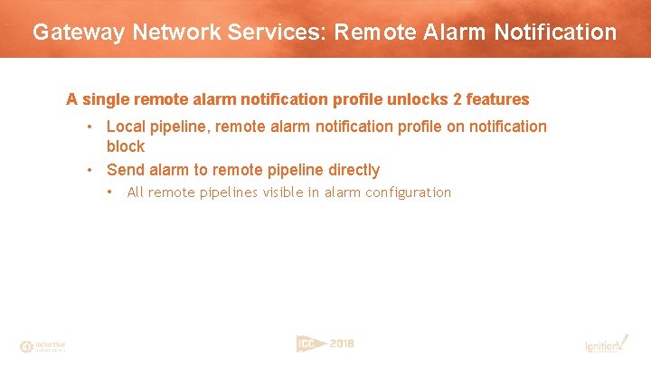 Gateway Network Services: Remote Alarm Notification A single remote alarm notification profile unlocks 2