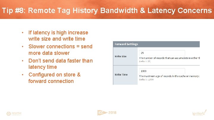 Tip #8: Remote Tag History Bandwidth & Latency Concerns • If latency is high