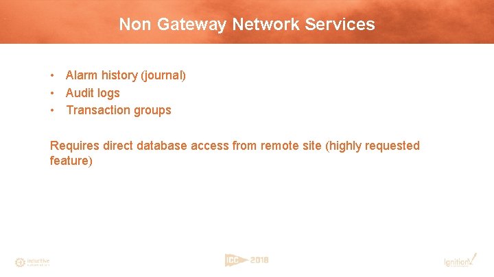 Non Gateway Network Services • Alarm history (journal) • Audit logs • Transaction groups