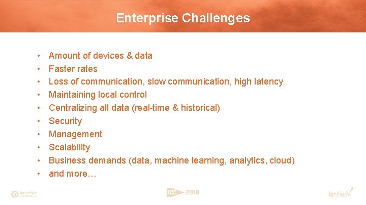 Enterprise Challenges • • • Amount of devices & data Faster rates Loss of