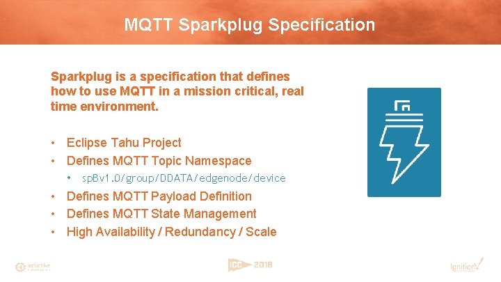 MQTT Sparkplug Specification Sparkplug is a specification that defines how to use MQTT in