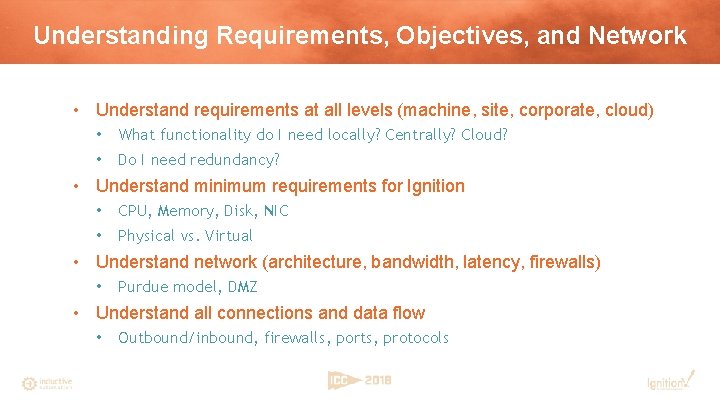 Understanding Requirements, Objectives, and Network • Understand requirements at all levels (machine, site, corporate,