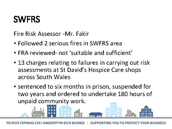 SWFRS Fire Risk Assessor -Mr. Fakir • Followed 2 serious fires in SWFRS area