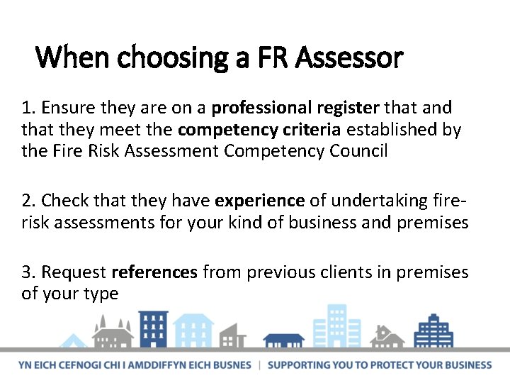 When choosing a FR Assessor 1. Ensure they are on a professional register that