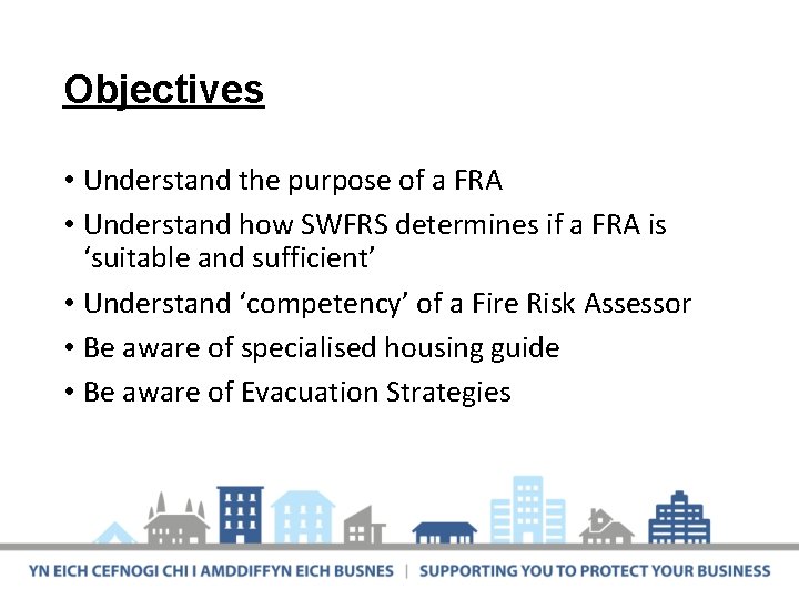 Objectives • Understand the purpose of a FRA • Understand how SWFRS determines if