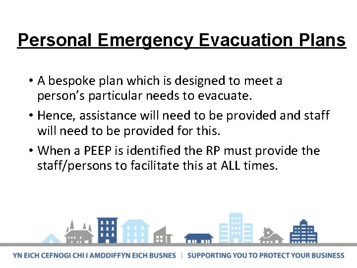 Personal Emergency Evacuation Plans • A bespoke plan which is designed to meet a