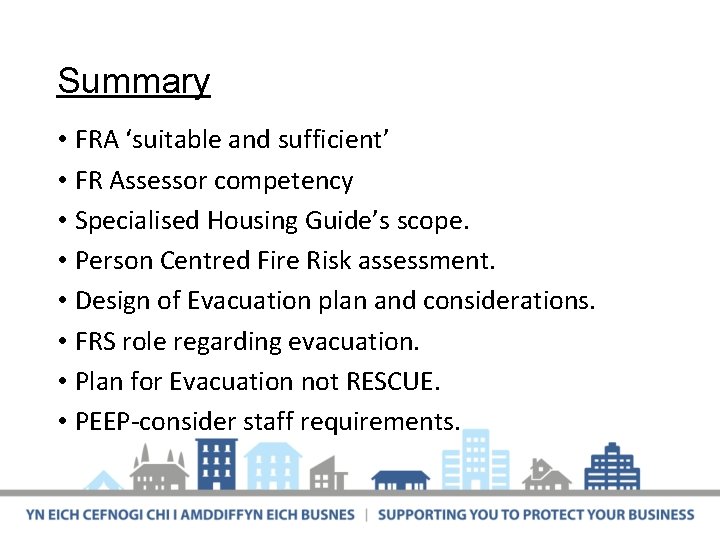 Summary • FRA ‘suitable and sufficient’ • FR Assessor competency • Specialised Housing Guide’s