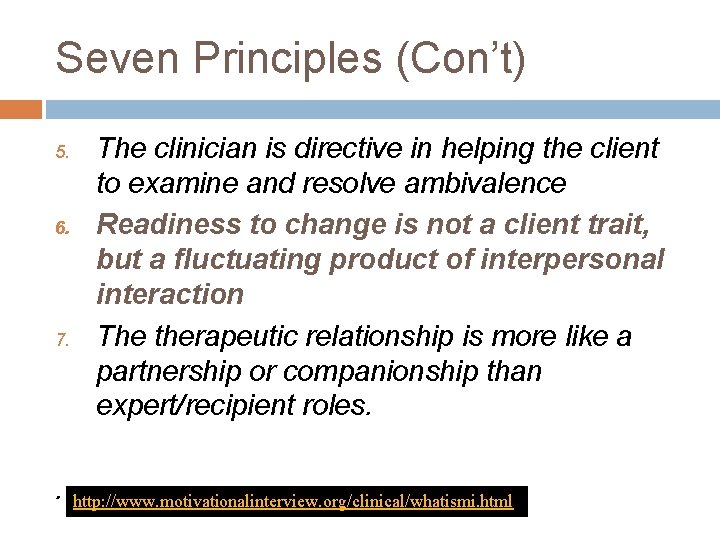Seven Principles (Con’t) 5. 6. 7. . The clinician is directive in helping the