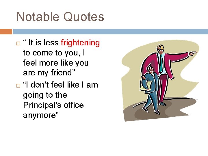 Notable Quotes “ It is less frightening to come to you, I feel more