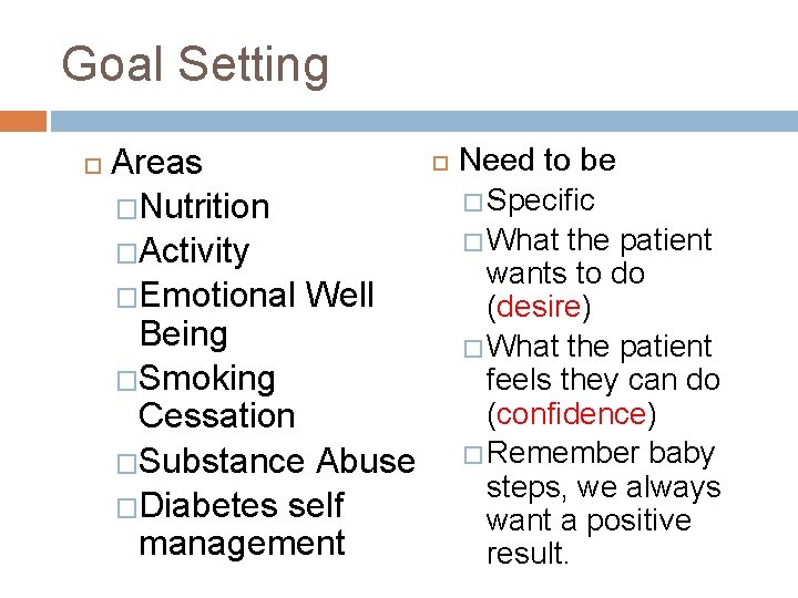 Goal Setting Areas �Nutrition �Activity �Emotional Well Being �Smoking Cessation �Substance Abuse �Diabetes self