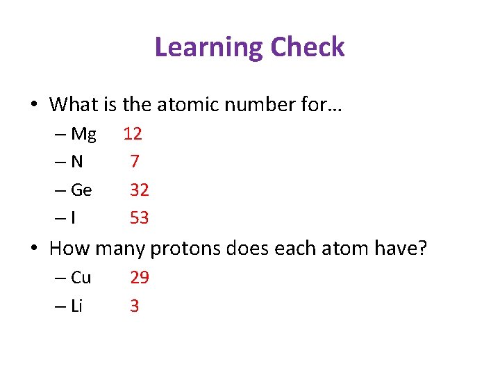 Learning Check • What is the atomic number for… – Mg –N – Ge