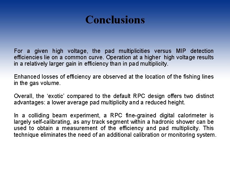 Conclusions For a given high voltage, the pad multiplicities versus MIP detection efficiencies lie