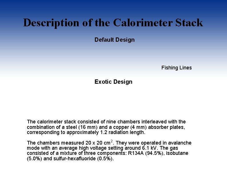 Description of the Calorimeter Stack Default Design Fishing Lines Exotic Design The calorimeter stack