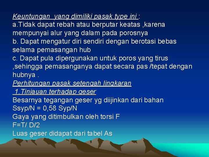 Keuntungan yang dimiliki pasak type ini : a. Tidak dapat rebah atau berputar keatas