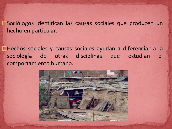 �Sociólogos identifican las causas sociales que producen un hecho en particular. �Hechos sociales y