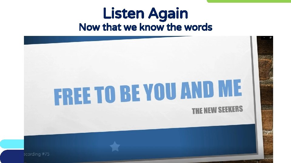 Listen Again Now that we know the words 