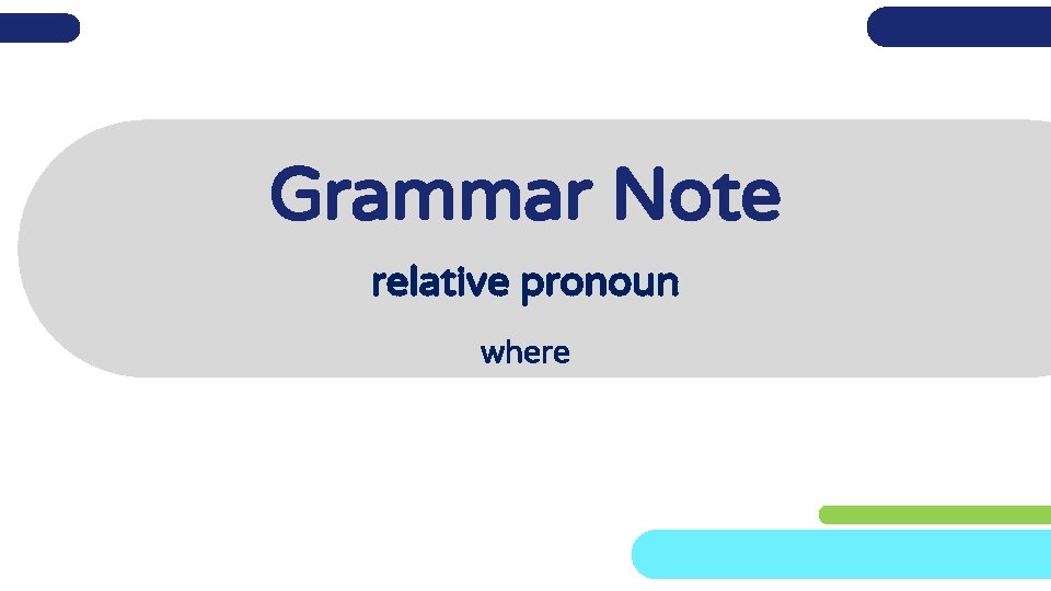 Grammar Note relative pronoun where 