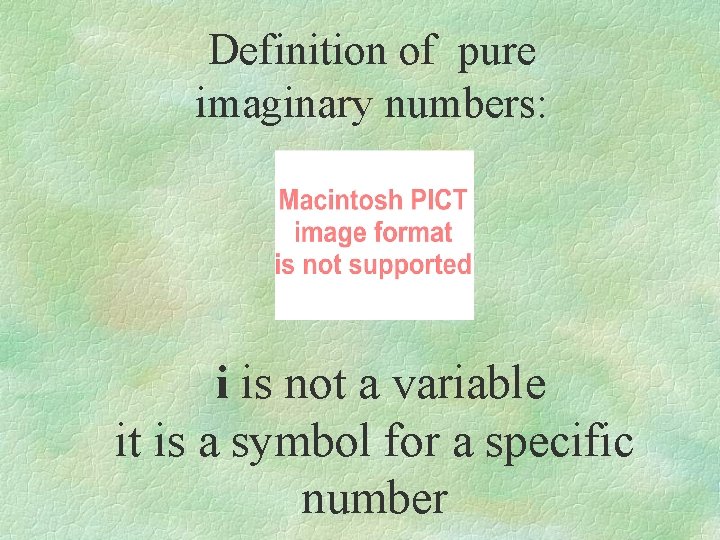 Definition of pure imaginary numbers: i is not a variable it is a symbol