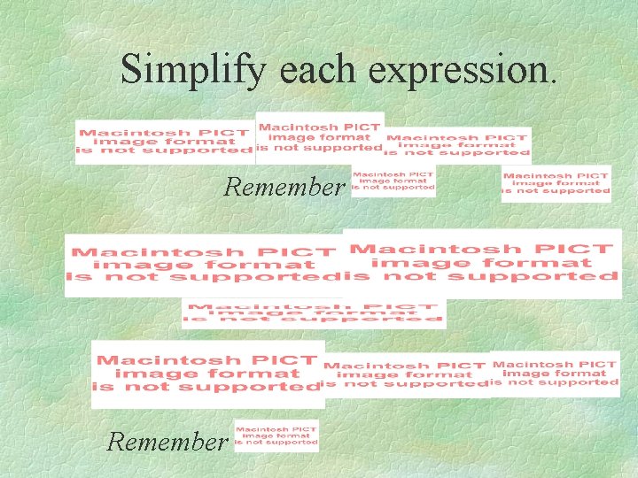 Simplify each expression. Remember 