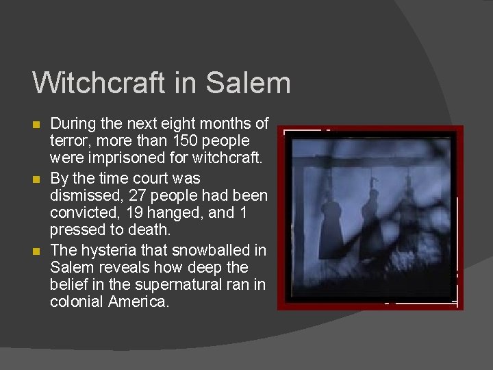 Witchcraft in Salem n n n During the next eight months of terror, more