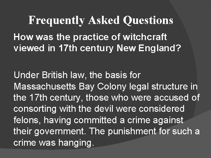 Frequently Asked Questions How was the practice of witchcraft viewed in 17 th century