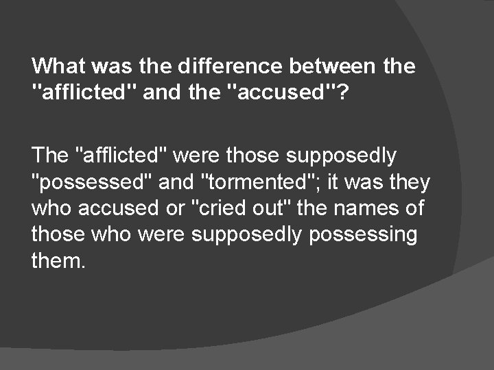 What was the difference between the "afflicted" and the "accused"? The "afflicted" were those