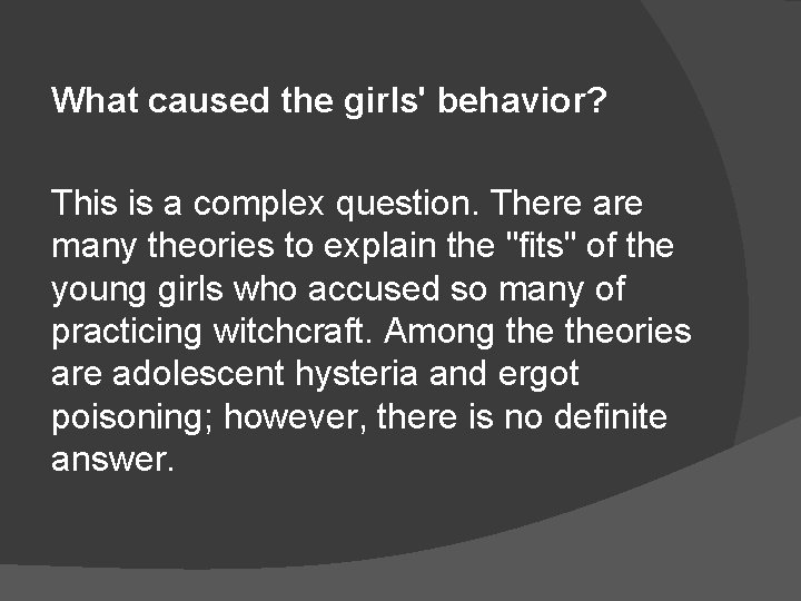 What caused the girls' behavior? This is a complex question. There are many theories