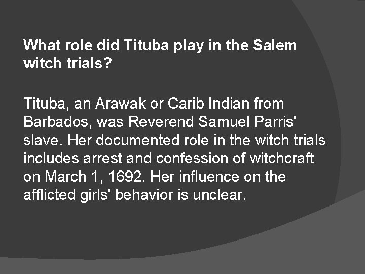 What role did Tituba play in the Salem witch trials? Tituba, an Arawak or