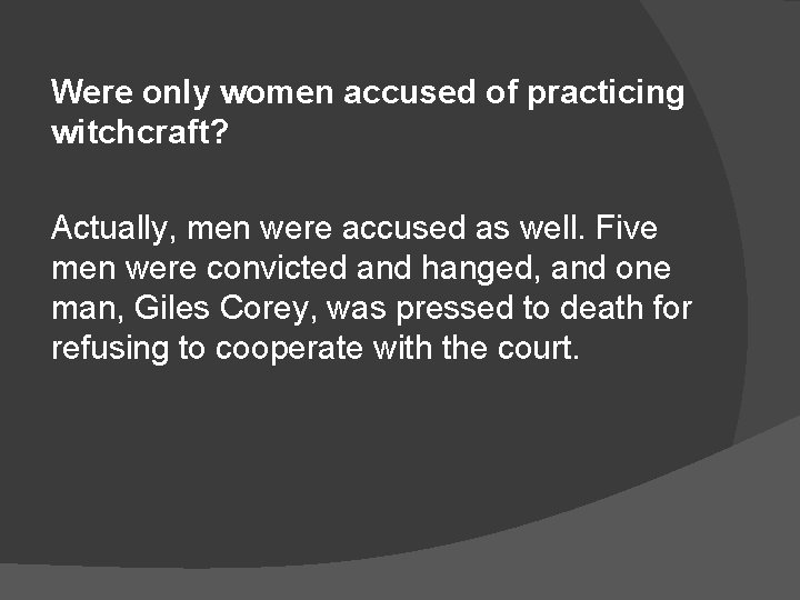 Were only women accused of practicing witchcraft? Actually, men were accused as well. Five