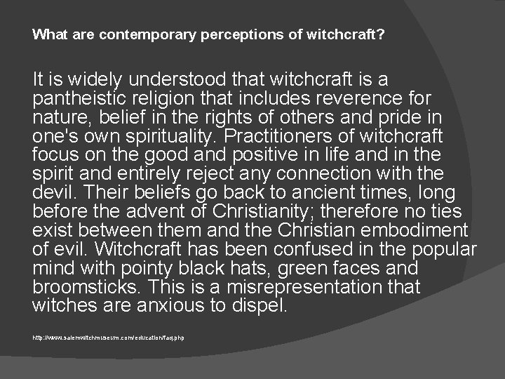 What are contemporary perceptions of witchcraft? It is widely understood that witchcraft is a