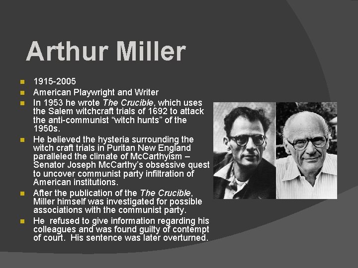 Arthur Miller n n n 1915 -2005 American Playwright and Writer In 1953 he