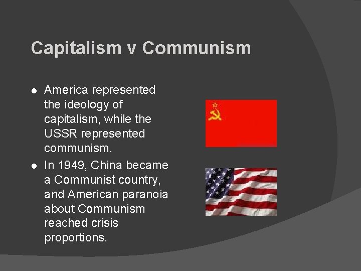 Capitalism v Communism l l America represented the ideology of capitalism, while the USSR