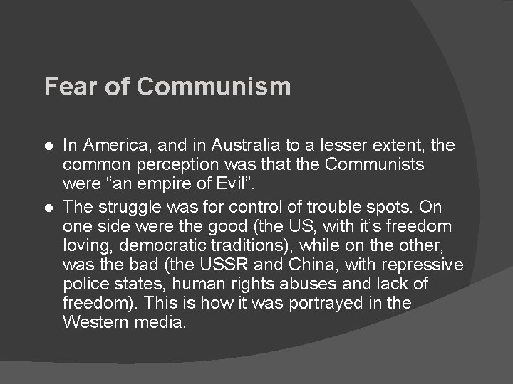 Fear of Communism l l In America, and in Australia to a lesser extent,